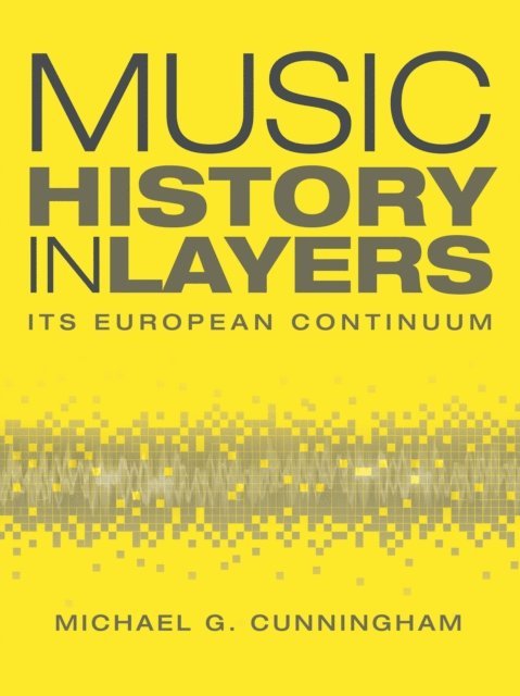 Michael G. Cunningham - Music History in Layers, E-bok
