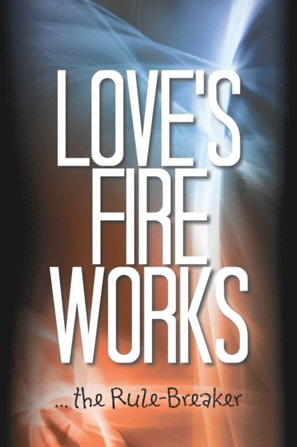 Andrew Carey - Love'S Fire Works, E-bok