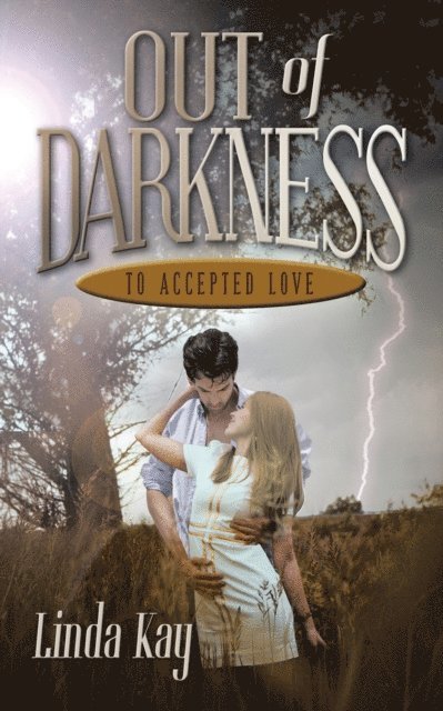 Linda Kay - Out of Darkness to Accepted Love, E-bok