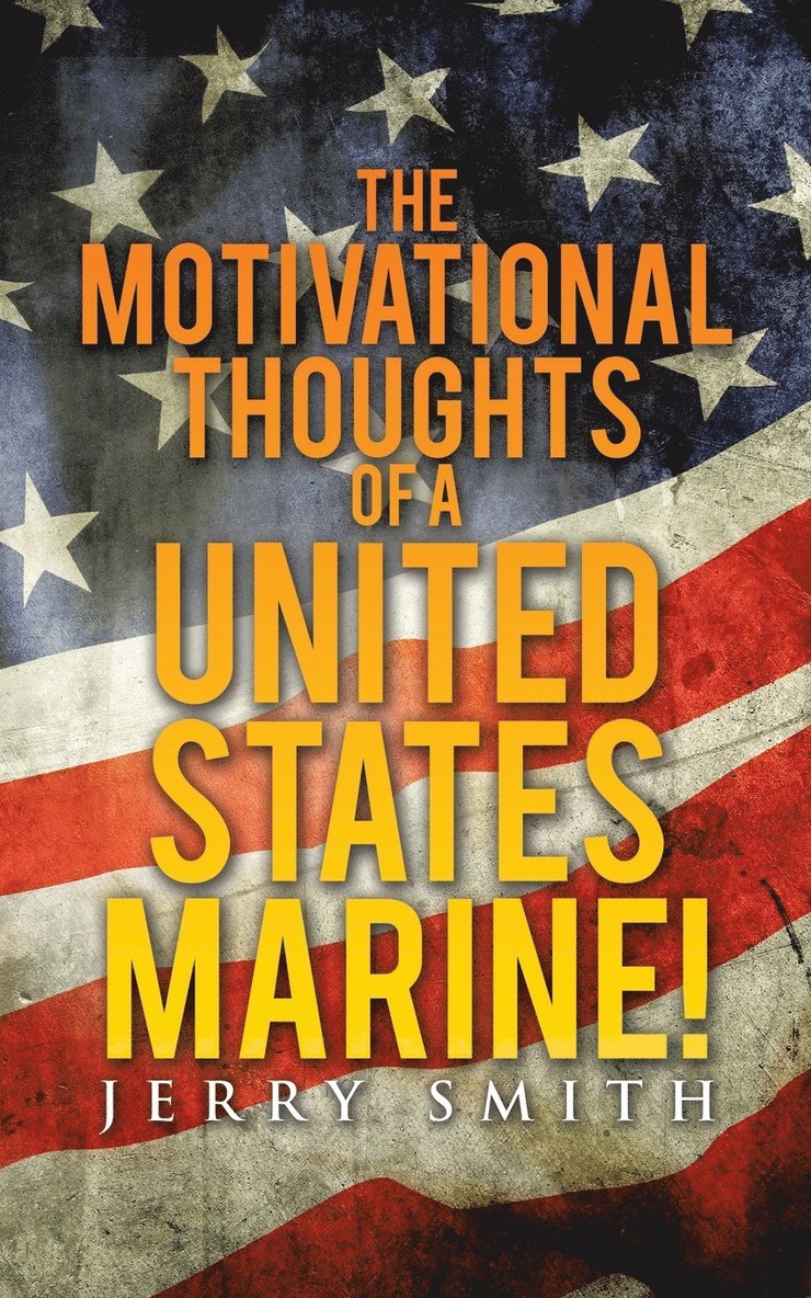 Jerry Smith - Motivational Thoughts of a United States Marine!, Häftad