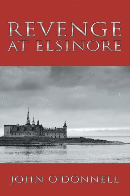 John O'Donnell - Revenge at Elsinore, E-bok