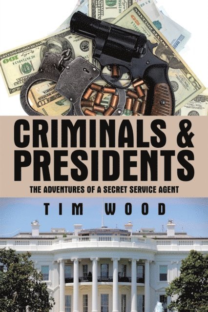Tim Wood - Criminals & Presidents, E-bok