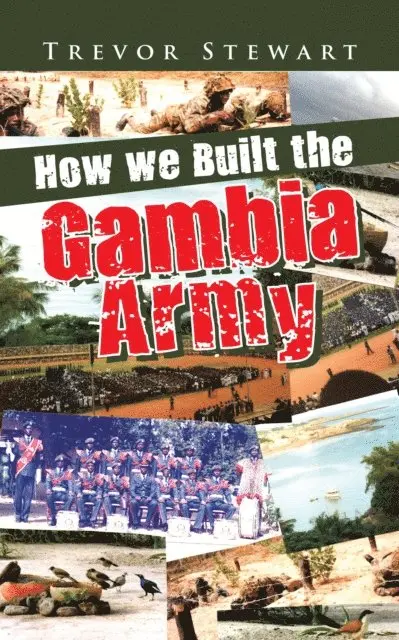Trevor Stewart - How We Built the Gambia Army, E-bok. Tillgänglighet: Lägg i varukorg