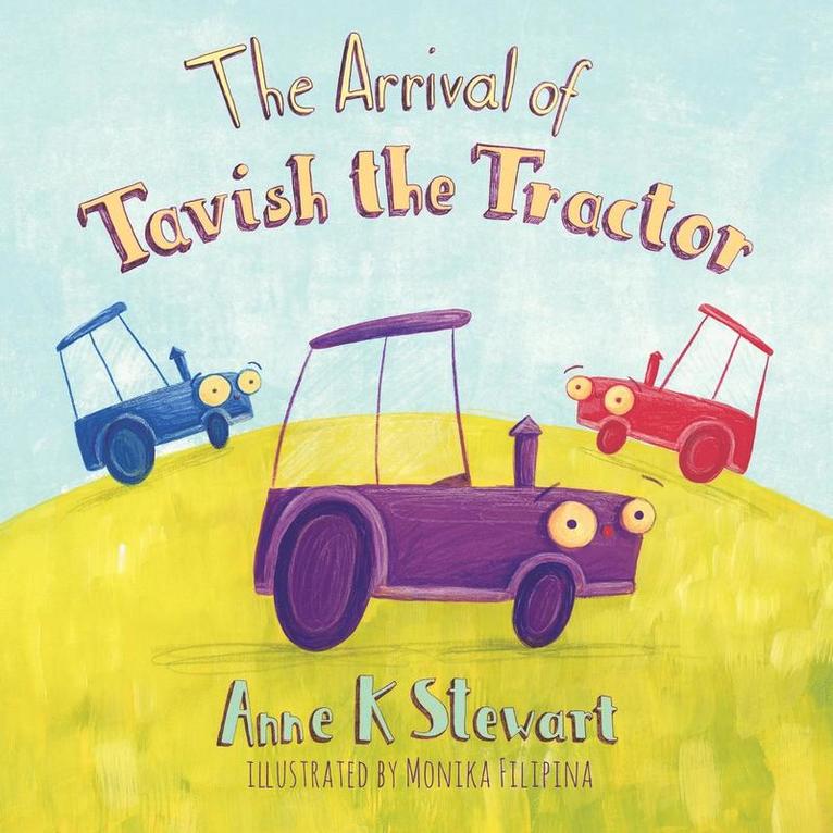 Anne K Stewart - Arrival of Tavish the Tractor, Häftad