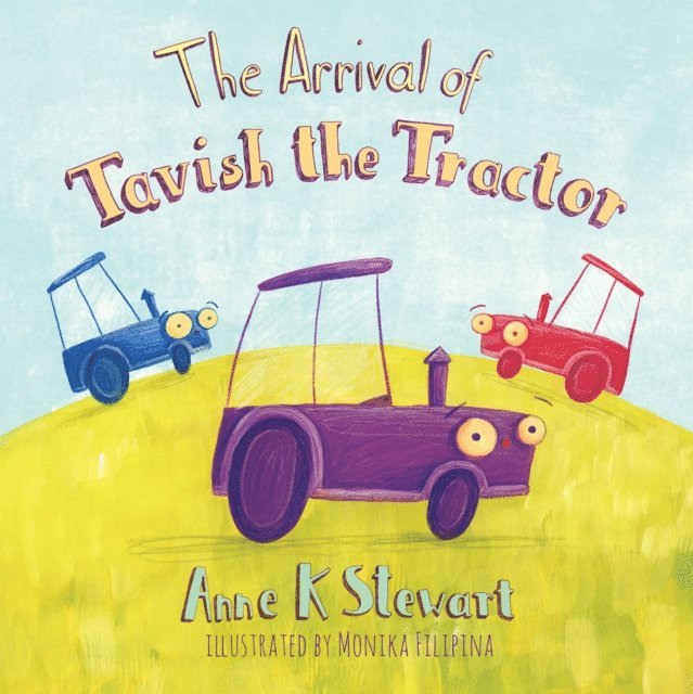 Anne K Stewart - Arrival of Tavish the Tractor, E-bok