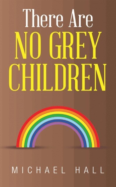 Michael Hall - There Are No Grey Children, E-bok