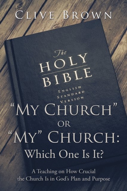 Clive Brown - &quote;My Church&quote; or &quote;My&quote; Church: Which One Is It?, E-bok