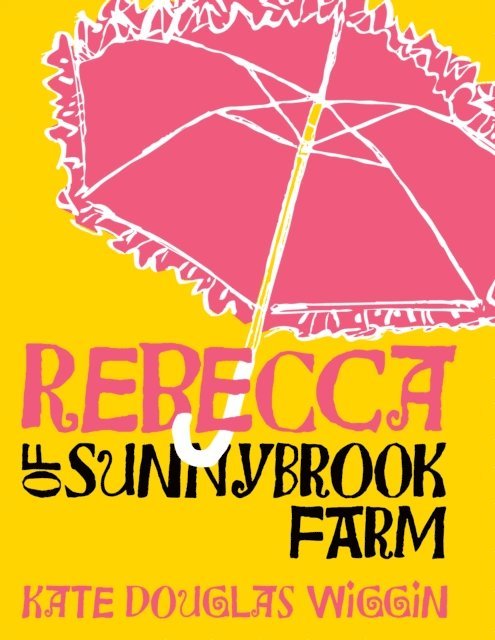 Louise Colln, Kate Douglas Wiggin - Rebecca of Sunnybrook Farm, E-bok