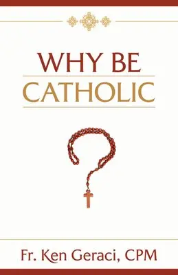 Ken Geraci Cpm - Why Be Catholic, Inbunden. Tillgänglighet: Lägg i varukorg