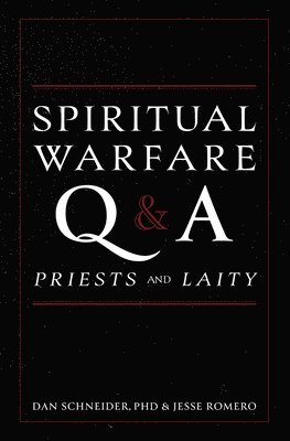 Dan Schneider, Jesse Romero - Spiritual Warfare Q and A: For Priests and Laity, Inbunden
