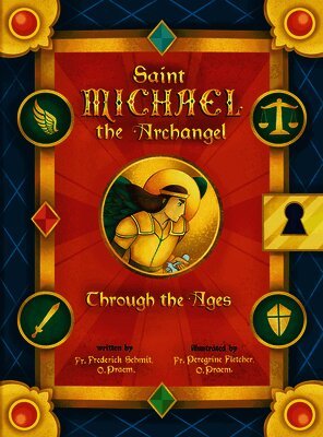 Fr Frederick Schmit O. Praem - Saint Michael the Archangel Through the Ages, Inbunden