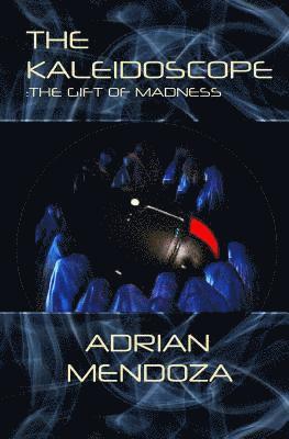 Adrian Mendoza - The Kaleidoscope: The Gift of Madness, Häftad. Tillgänglighet: Lägg i varukorg