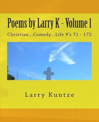 Grant F. C. Gillard, Larry E. Kuntze - Poems by Larry K - Volume 1: Christian...Comedy...Life #'s, Häftad. Tillgänglighet: Lägg i varukorg