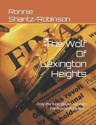 Ronnie Robinson - The Wolf Of Lexington Heights: Only the best player survives the house of games..., Häftad. Tillgänglighet: Lägg i varukorg