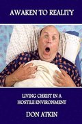 Awaken to Reality: Living Christ in a Hostile Environment