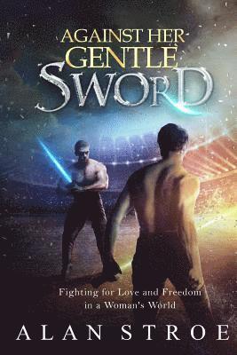 Alan Stroe - Against Her Gentle Sword, Häftad
