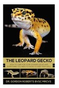 The Leopard Gecko: How to care for your Leopard Gecko and everything you need to know to keep them well.