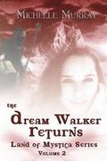 The Dream Walker Returns: Land Of Mystica Series Volume Two