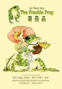 Charlotte B. Herr - The Freckle Frog (Simplified Chinese): 10 Hanyu Pinyin with IPA Paperback Color, Häftad. Tillgänglighet: Lägg i varukorg