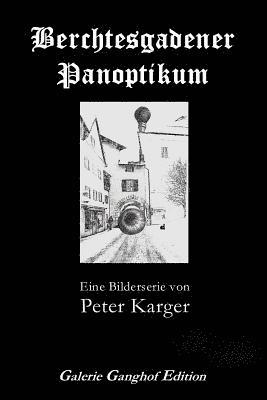 Peter Karger, Ulrich Karger - Berchtesgadener Panoptikum, Häftad. Tillgänglighet: Lägg i varukorg