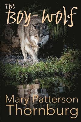 Mary Patterson Thornburg - The Boy-Wolf, Häftad. Tillgänglighet: Lägg i varukorg