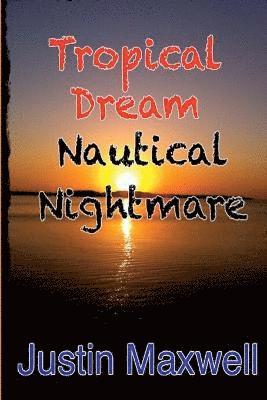 Justin Maxwell - Tropical Dream Nautical Nightmare, Häftad. Tillgänglighet: Lägg i varukorg