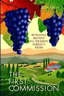 Don Atkin - The First Commission: Be Fruitful; Multiply; Fill the Earth; Subdue it; Reign, Häftad. Tillgänglighet: Lägg i varukorg
