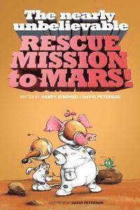 David Peterson - The Nearly Unbelievable Rescue Mission to Mars, Häftad
