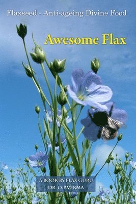 O. P. Verma - Awesome Flax: A Book by Flax Guru, Häftad