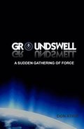 Groundswell: A Sudden Gathering of Force