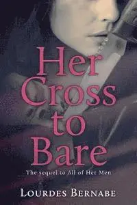 Lourdes Bernabe - Her Cross to Bare, Häftad. Tillgänglighet: Lägg i varukorg
