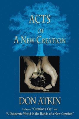 Don Atkin - Acts of a New Creation, Häftad. Tillgänglighet: Lägg i varukorg