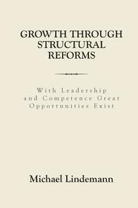 Michael Lindemann - Growth through Structural Reforms: With Leadership and Competence Great Opportunities Exist, Häftad. Tillgänglighet: Lägg i varukorg