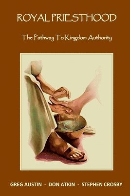 Greg Austin, Stephen Crosby - Royal Priesthood: The Pathway to Kingdom Authority, Häftad. Tillgänglighet: Lägg i varukorg