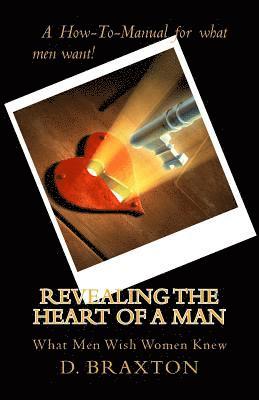 D. Jackson - Revealing the Heart of a Man: What Men Wish Women Knew, Häftad. Tillgänglighet: Lägg i varukorg