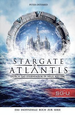 Peter Osteried - Stargate: Atlantis: Durch das Sternentor in neue Welten: Das inoffizielle Buch zur Serie, Häftad. Tillgänglighet: Lägg i varukorg