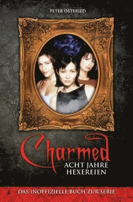 Peter Osteried - Charmed: Acht Jahre Hexereien: Das inoffizielle Buch zur Serie, Häftad. Tillgänglighet: Lägg i varukorg