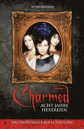 Charmed: Acht Jahre Hexereien: Das inoffizielle Buch zur Serie