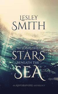 Lesley Smith - Beyond the Stars Beneath the Sea, Häftad. Tillgänglighet: Lägg i varukorg