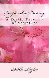 Debbie Taylor - Inspired to Victory: A Poetic Tapestry of Scripture, Häftad
