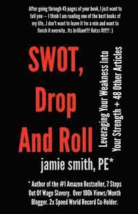Jamie Smith - SWOT, Drop And Roll: Leveraging Your Weakness Into Your Strength + 48 Other Articles, Häftad