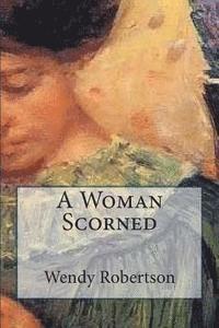 Wendy Robertson - A Woman Scorned, Häftad. Tillgänglighet: Lägg i varukorg