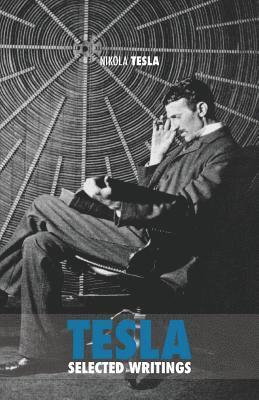 Nikola Tesla - Selected Tesla Writings, Häftad