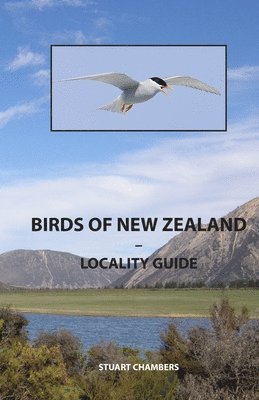 Stuart Chambers - Birds of New Zealand - Locality Guide: Where to find birds in New Zealand, Häftad