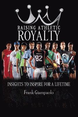 Frank Giampaolo - Raising Athletic Royalty: Insights to Inspire for a Lifetime, Häftad. Tillgänglighet: Lägg i varukorg