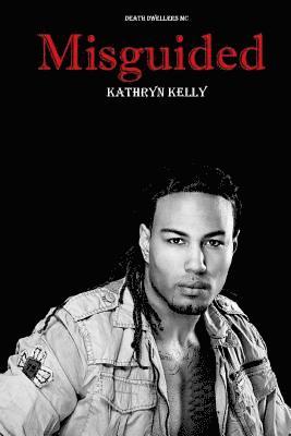 Kathryn Kelly - Misguided (A Death Dwellers MC Novel), Häftad