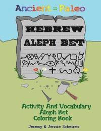 Jennie Scheiner - Ancient Paleo Hebrew Aleph Bet Coloring Book: Activity and Vocabulary Aleph Bet Coloring Book, Häftad