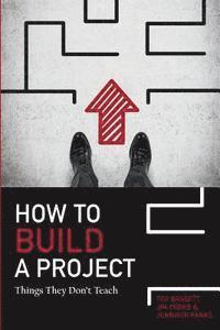 Jim R. Cooke, Jennifer Parks - How To Build A Project: Things They Don't Teach, Häftad. Tillgänglighet: Lägg i varukorg