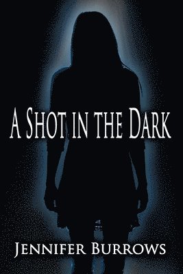 Jennifer Burrows - A Shot in the Dark, Häftad. Tillgänglighet: Lägg i varukorg
