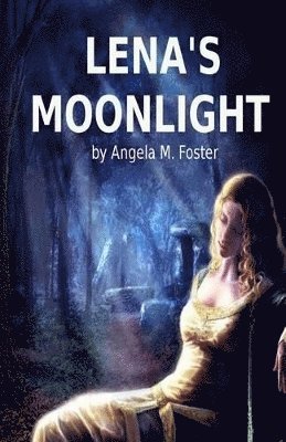 Angela M Foster - Lena's Moonlight, Häftad. Tillgänglighet: Lägg i varukorg